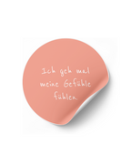 Sticker "Ich geh mal meine Gefühle fühlen."